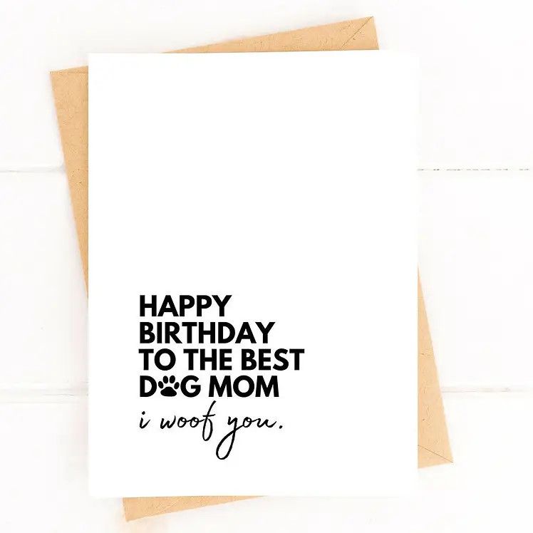 BIRTHDAY CARD THE BEST DOG MOM I WOOF YOU