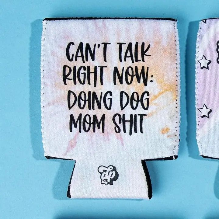 COOZIE STANDARD CAN'T TALK DOING DOG MOM SHIT