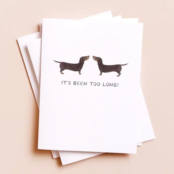 MISS YOU CARD ITS BEEN TOO LONG WEENIES