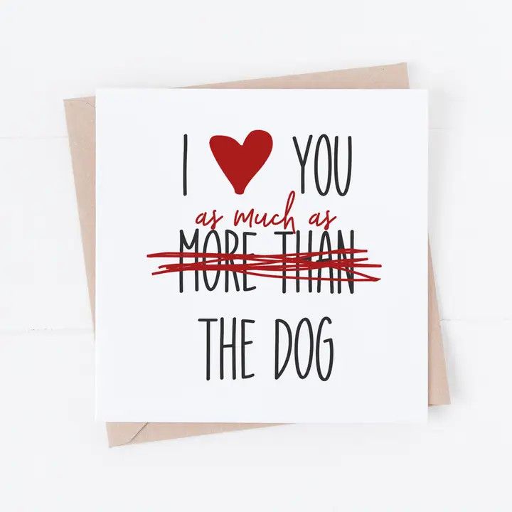 GREETING CARD LOVE YOU AS MUCH AS THE DOG