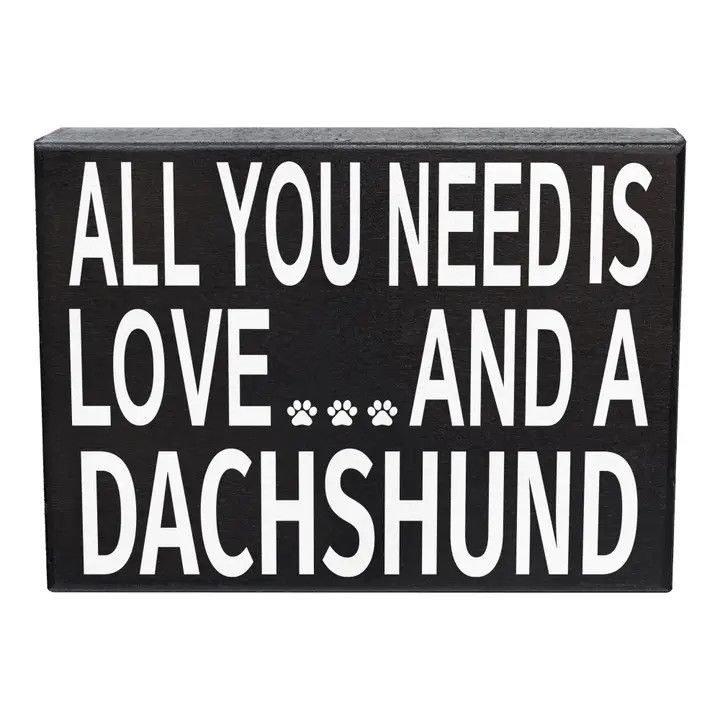 BLOCK SIGN ALL YOU NEED IS LOVE AND A DACHSHUND