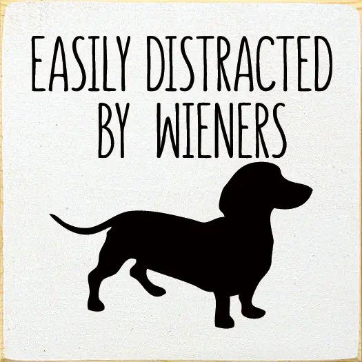 BLOCK SIGN EASILY DISTRACTED BY WIENERS