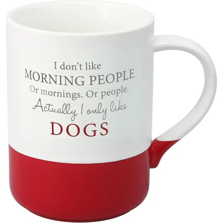 COFFEE MUG ONLY LIKE DOGS