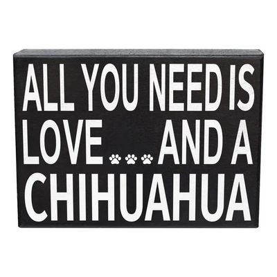 BLOCK SIGN ALL YOU NEED IS LOVE AND A CHIHUAHUA