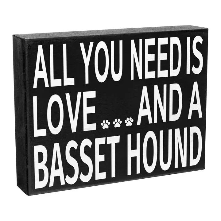 BLOCK SIGN ALL YOU NEED IS LOVE AND A BASSET HOUND