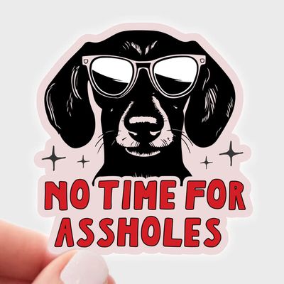NOVELTY STICKER NO TIME FOR ASSHOLES DACHSHUND