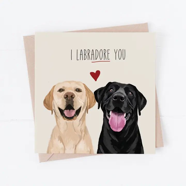GREETING CARD I LABRADORE YOU