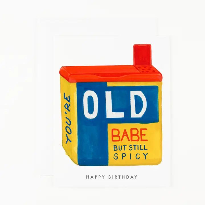BIRTHDAY CARD YOU'RE OLD BABE