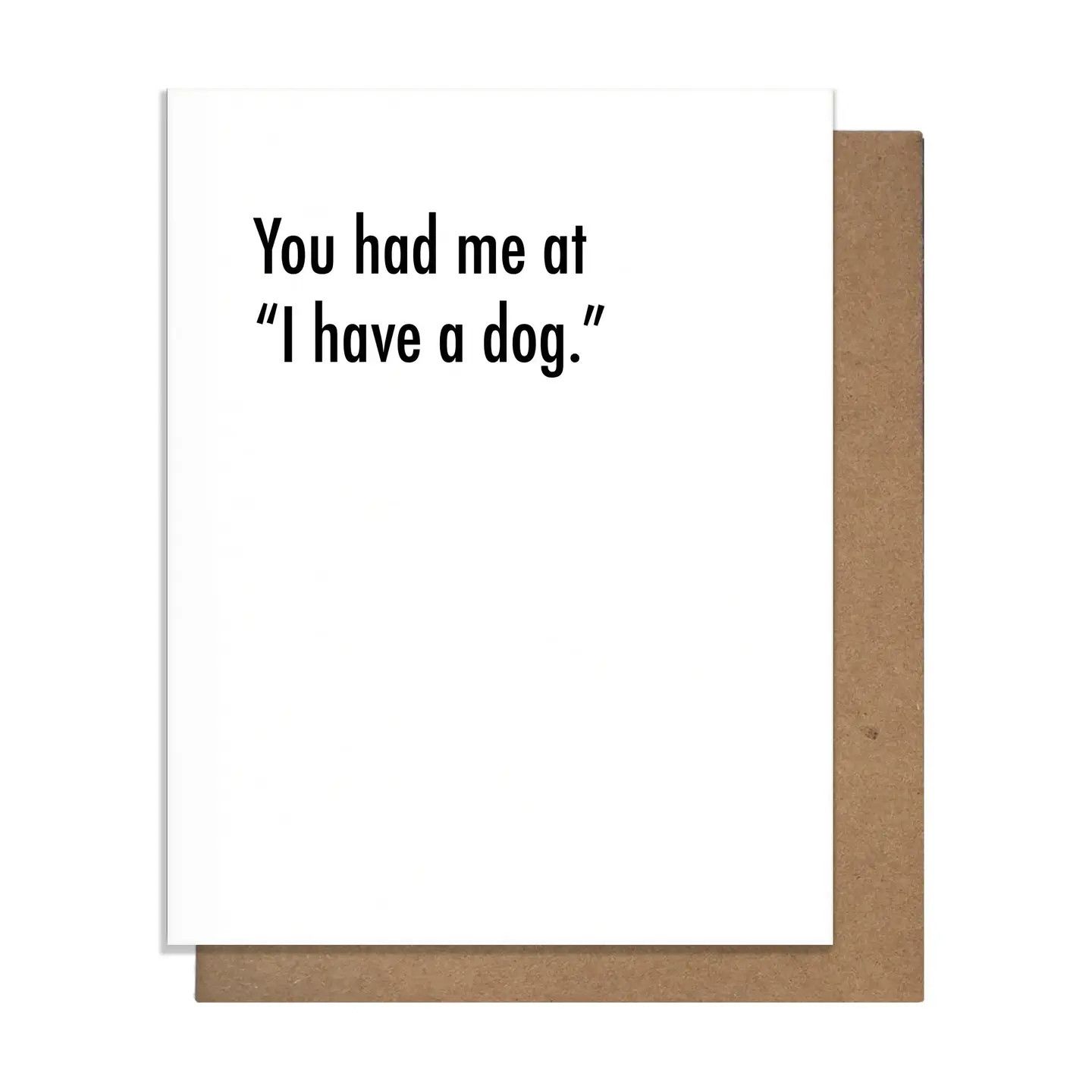GREETING CARD YOU HAD ME AT DOG