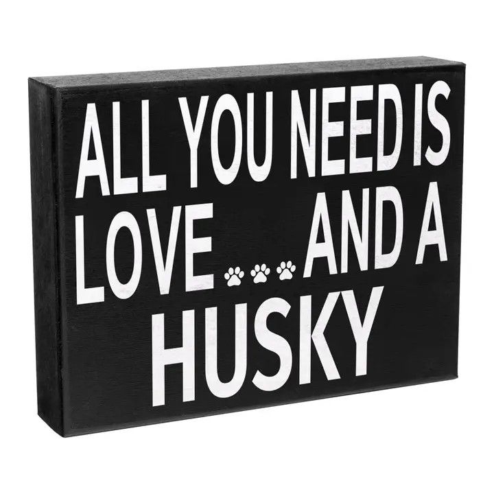 BLOCK SIGN ALL YOU NEED IS LOVE AND A HUSKY