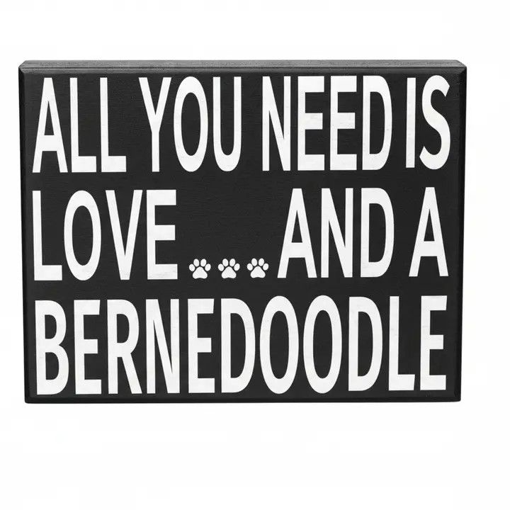 BLOCK SIGN ALL YOU NEED IS LOVE AND A BERNEDOODLE