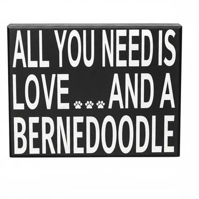 BLOCK SIGN ALL YOU NEED IS LOVE AND A BERNEDOODLE