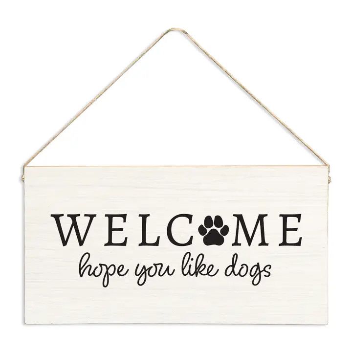 HANGING SIGN WELCOME HOPE YOU LIKE DOGS