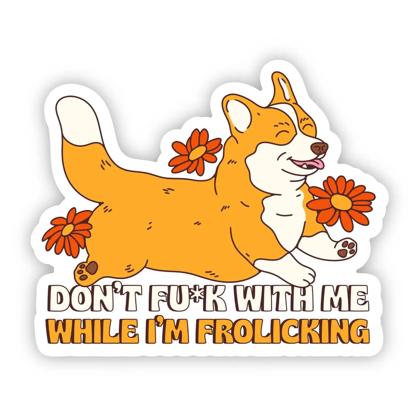 NOVELTY STICKER DON'T FUCK WITH ME WHILE I'M FROLICKING CORGI