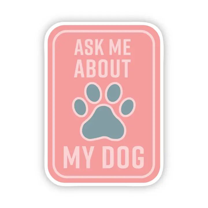 NOVELTY STICKER ASK ME ABOUT MY DOG PINK