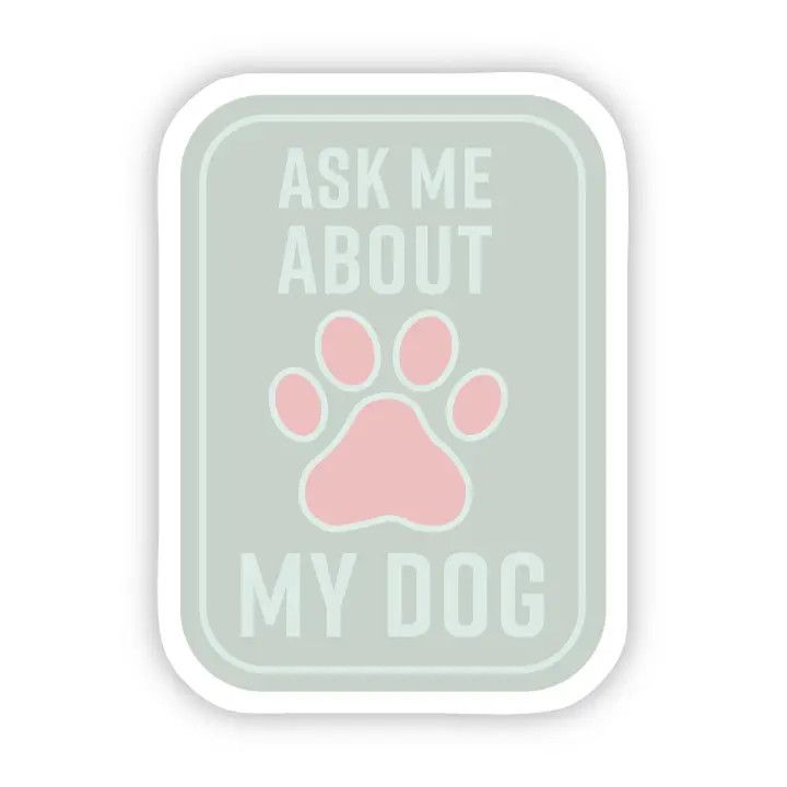 NOVELTY STICKER ASK ME ABOUT MY DOG GREEN
