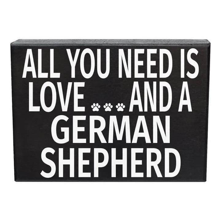 BLOCK SIGN ALL YOU NEED IS LOVE AND A GERMAN SHEPHERD