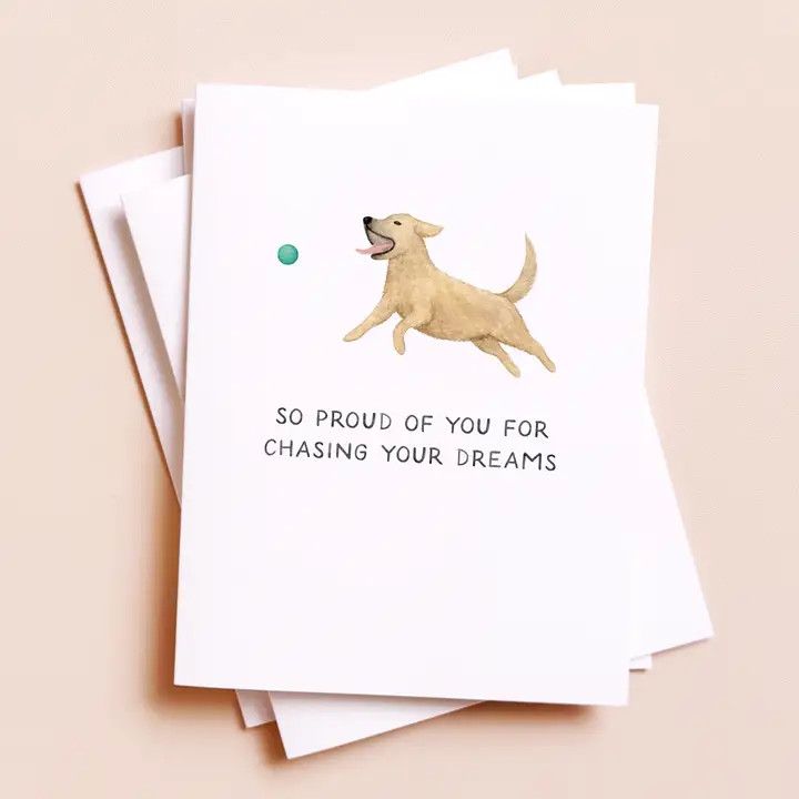 GREETING CARD PROUD OF YOU FOR CHASING YOUR DREAMS