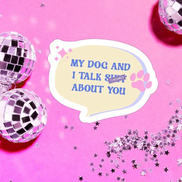 NOVELTY STICKER MY DOG AND I TALK SHIT ABOUT YOU