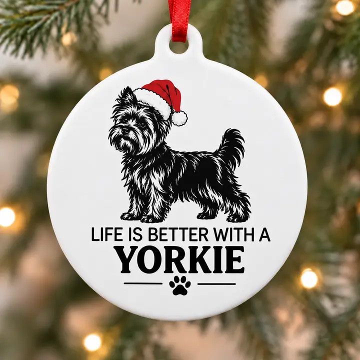 BREED ORNAMENT LIFE IS BETTER WITH A YORKIE