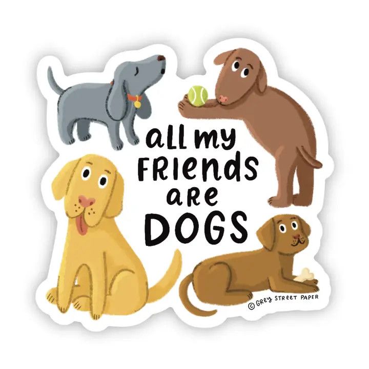 NOVELTY STICKER ALL MY FRIENDS ARE DOGS