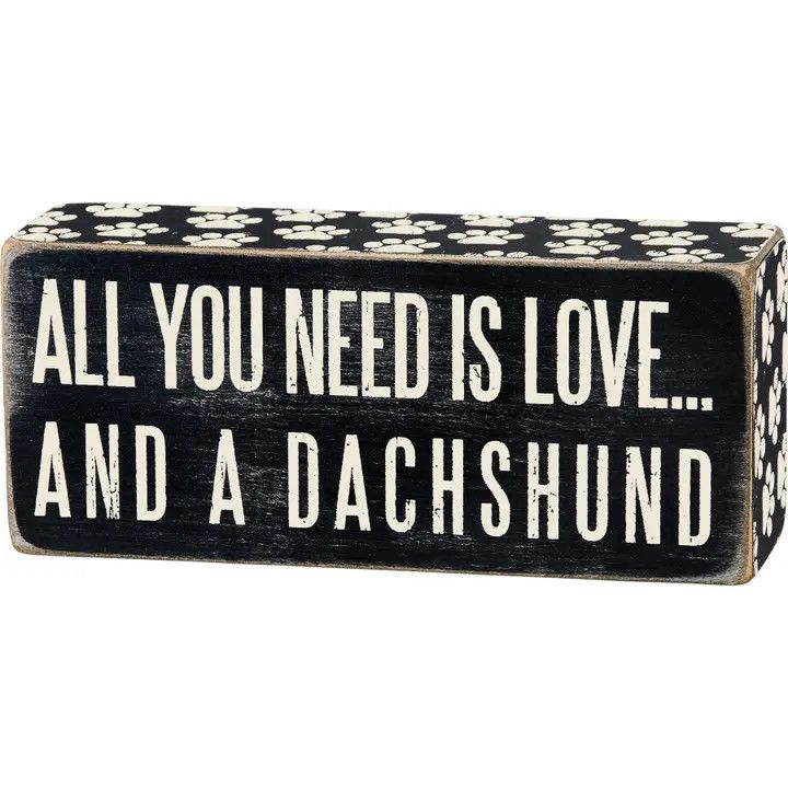 BLOCK SIGN ALL YOU NEED IS LOVE AND A DACHSHUND SMALL