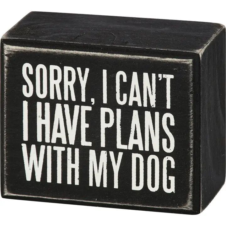 BLOCK SIGN HAVE PLANS WITH MY DOG SMALL