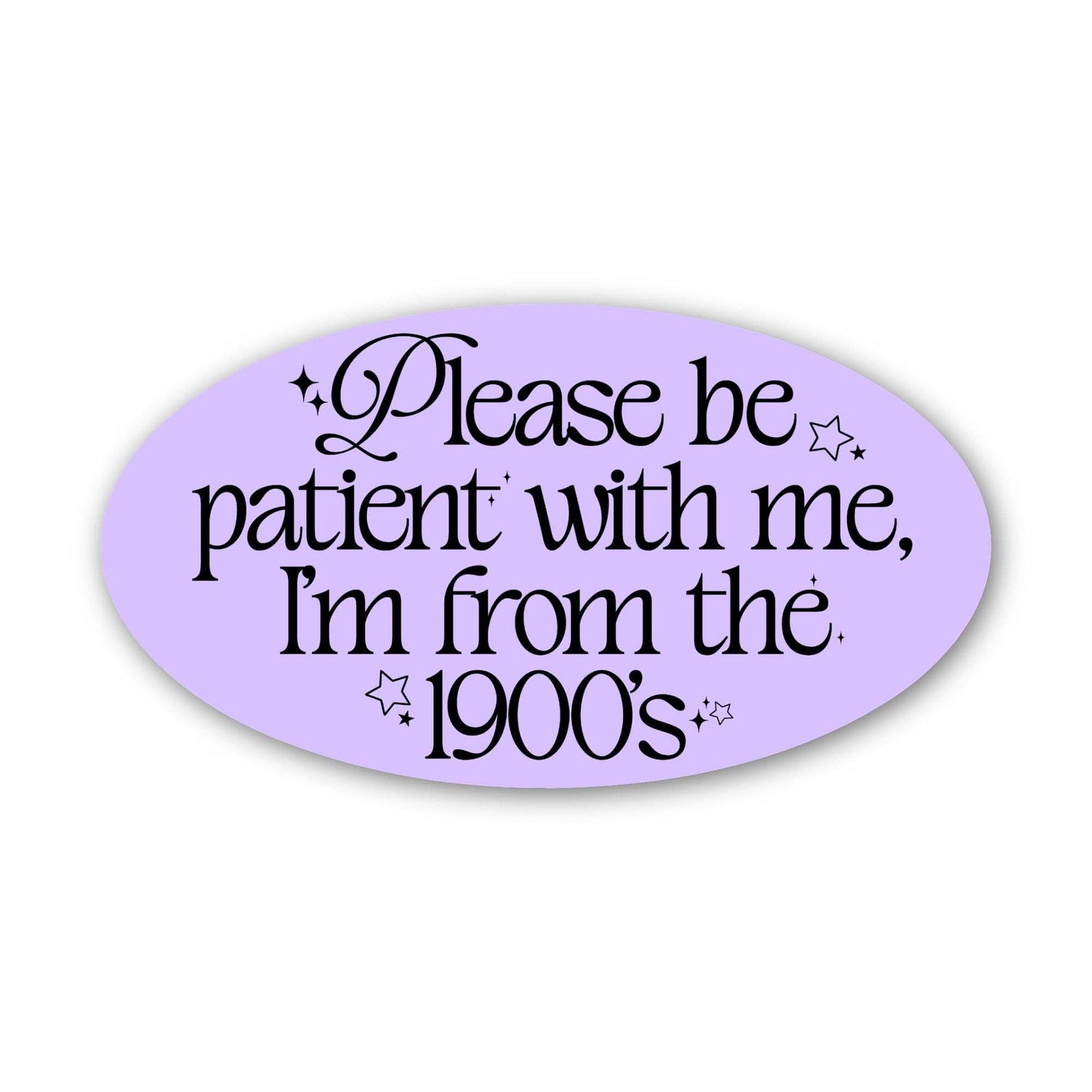 "Please be patient with me I'm from the 1900s" Text Sticker