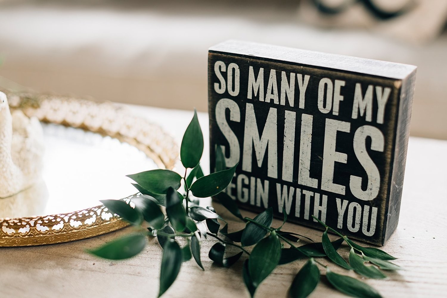 Box Sign "So Many of My Smiles Begin with You"