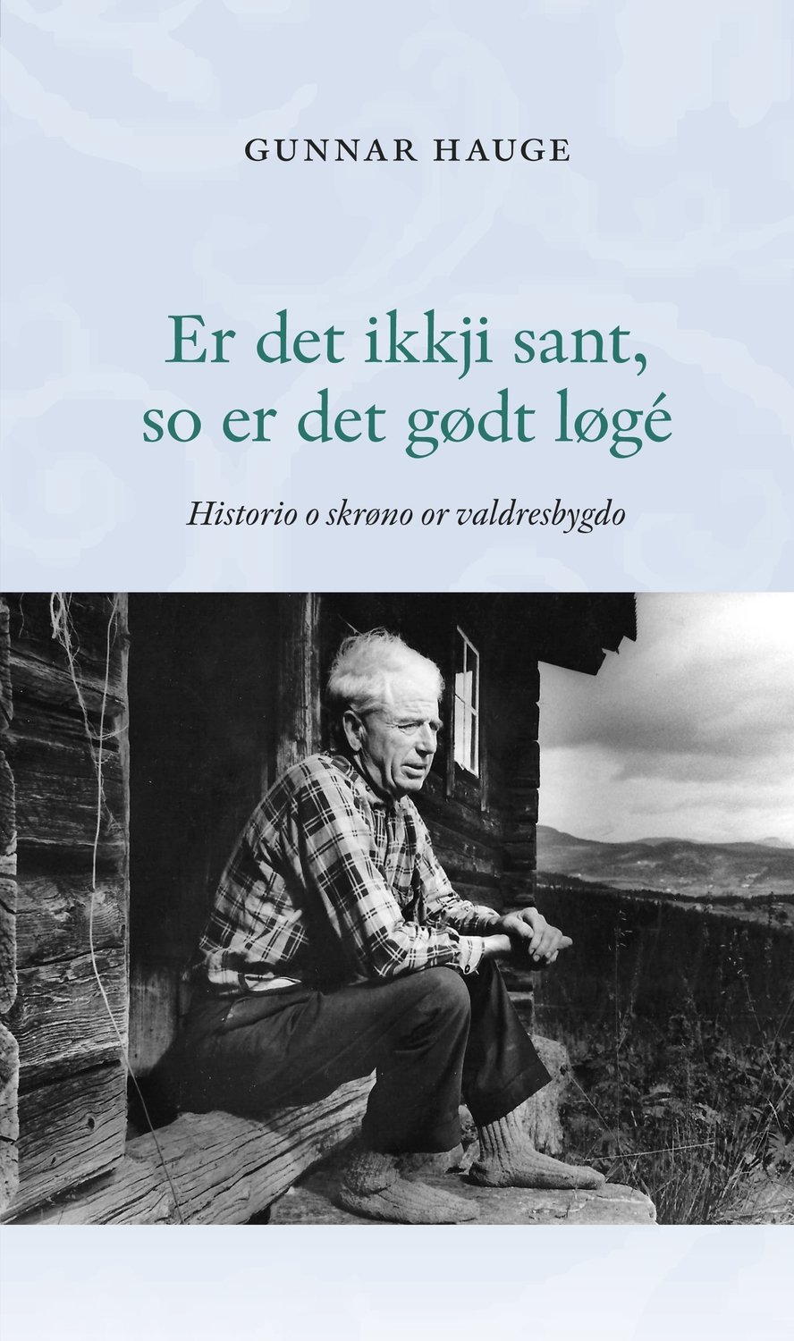 Er det ikkji sant, so er det gødt løgé!