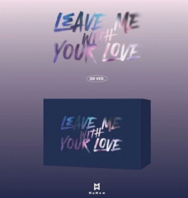 NuNew-NuNew Korea Debut Single [LEAVE ME WITH YOUR LOVE] (QR Ver.)