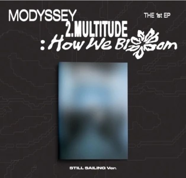 MODYSSEY-1st Mini Album [2.MULTITUDE: HOW WE BLOOM] (STILL SAILING VER.) + Apple Music POB