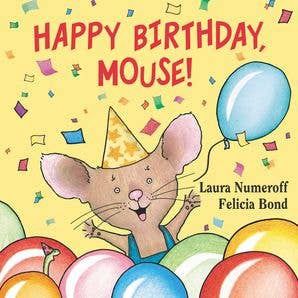 Happy Birthday, Mouse! : Laura Numeroff