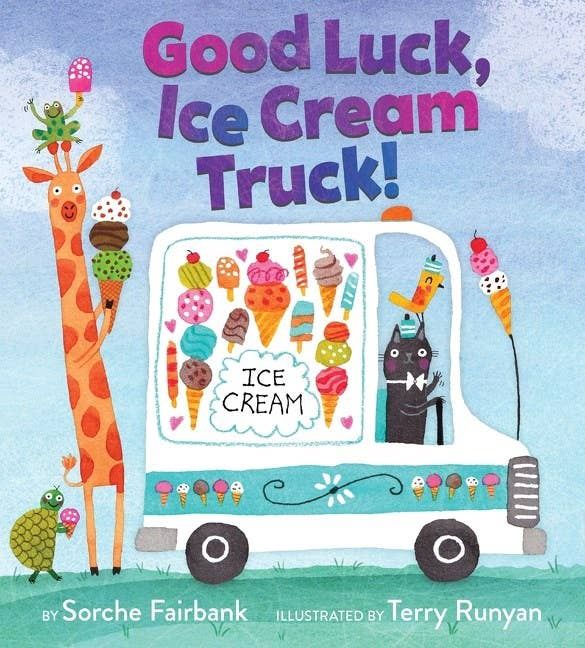 Good Luck, Ice Cream Truck! : Sorche Fairbank &amp; Terry Runyan