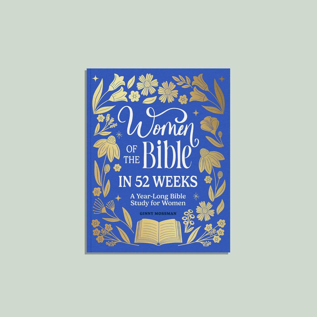 Women of the Bible in 52 Weeks: A Year-Long Bible Study