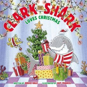 Clark the Shark Loves Christmas : Bruce Hale