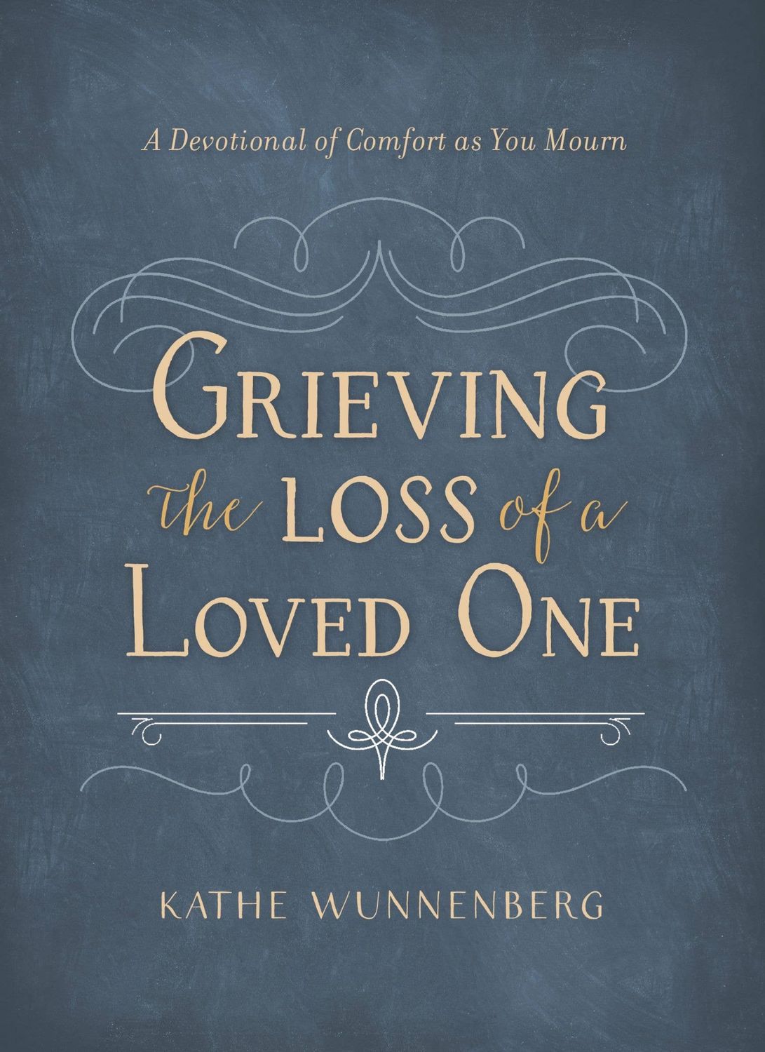 HarperCollins Christian Publishing - Grieving The Loss Of A Loved One