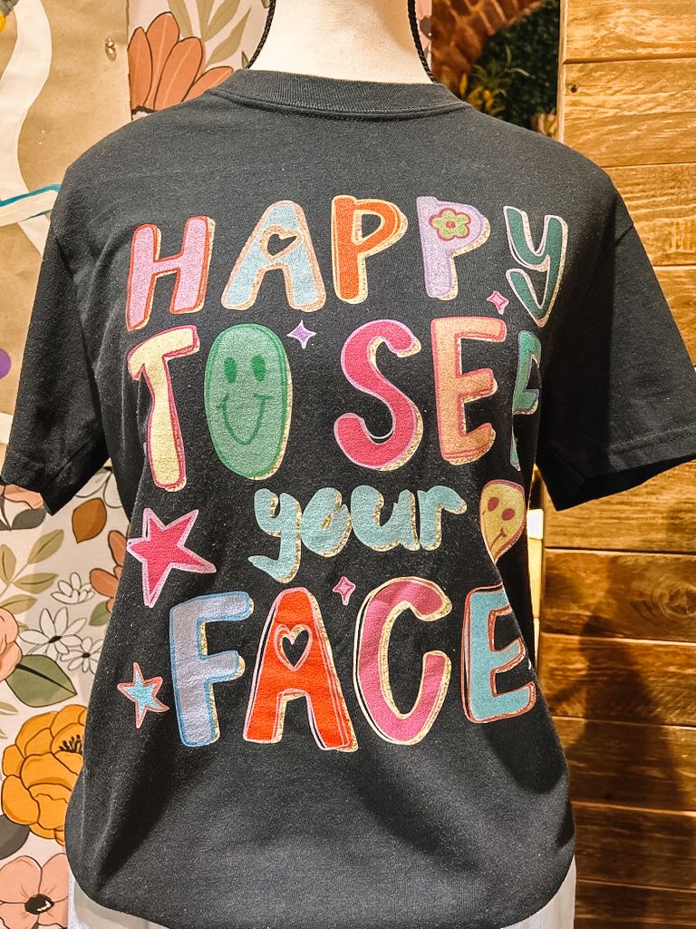 Happy To See Your Face Teacher Shirt