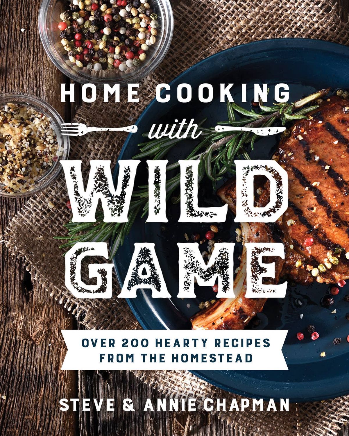 Home Cooking with Wild Game: Over 200 Hearty Recipes
