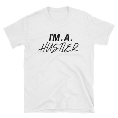 I'm A Hustler Signature White T (unisex) I'm A Hustler Signature White T (unisex)