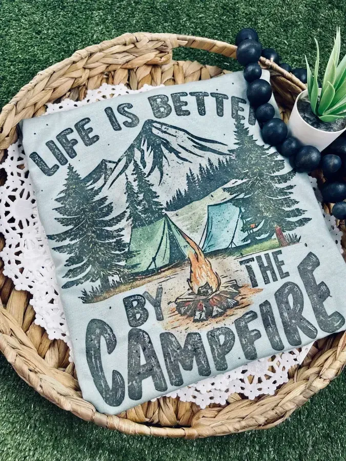 Life is Better By The Campfire - Graphic Tee