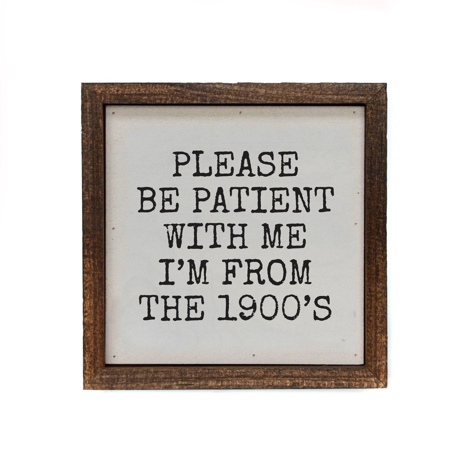 Please Be Patient With me From the 1900's