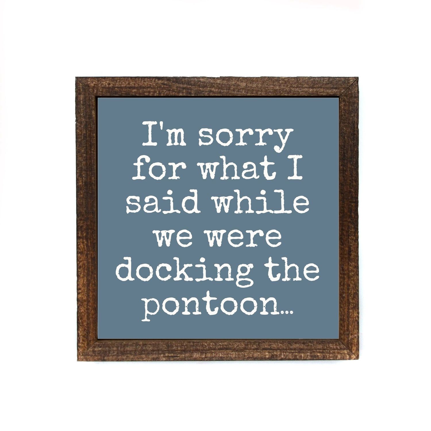 I'm Sorry... Docking  the Pontoon Sign