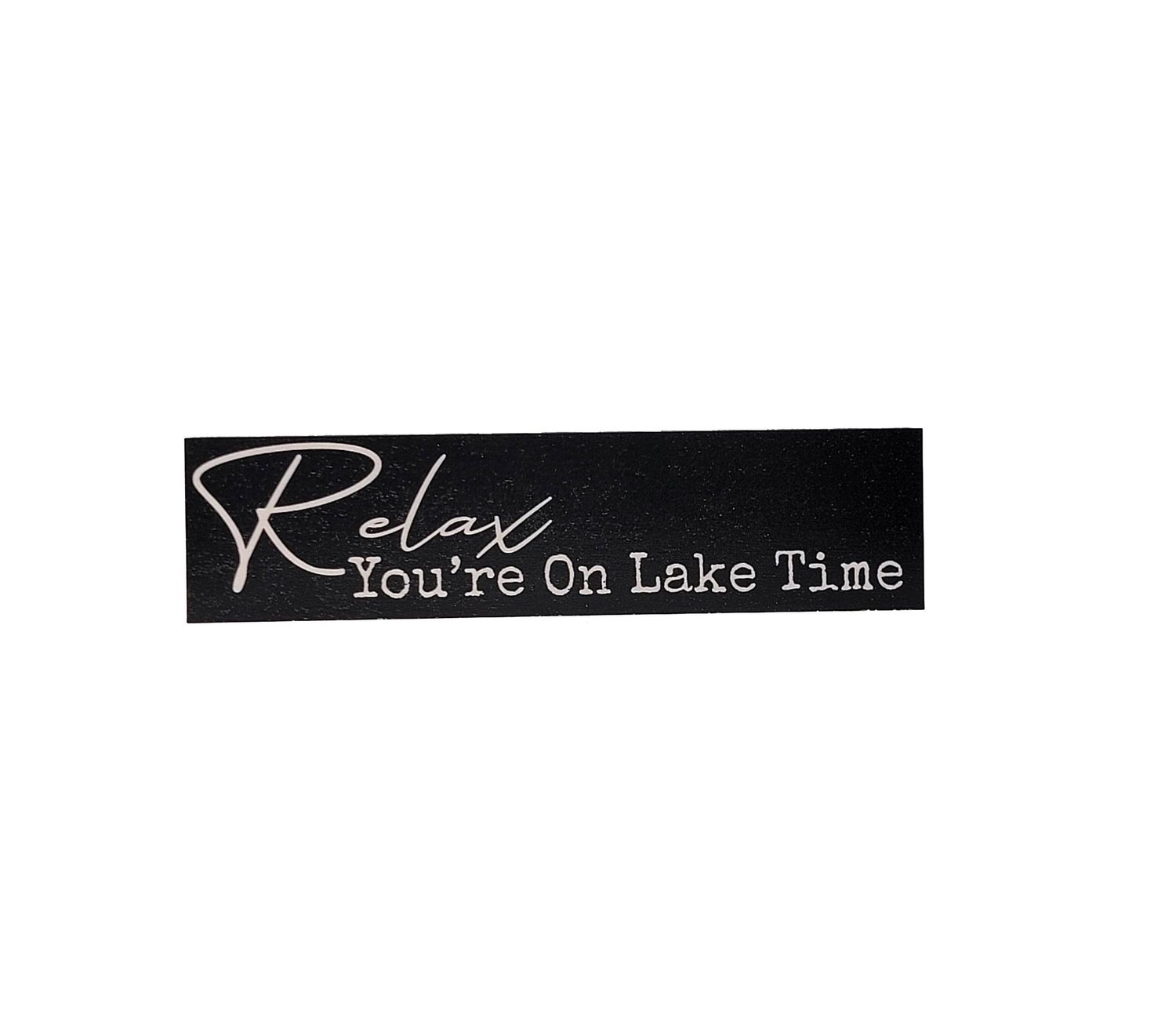 Relax You're On Lake Time Shelf Décor Sign - Lake Décor