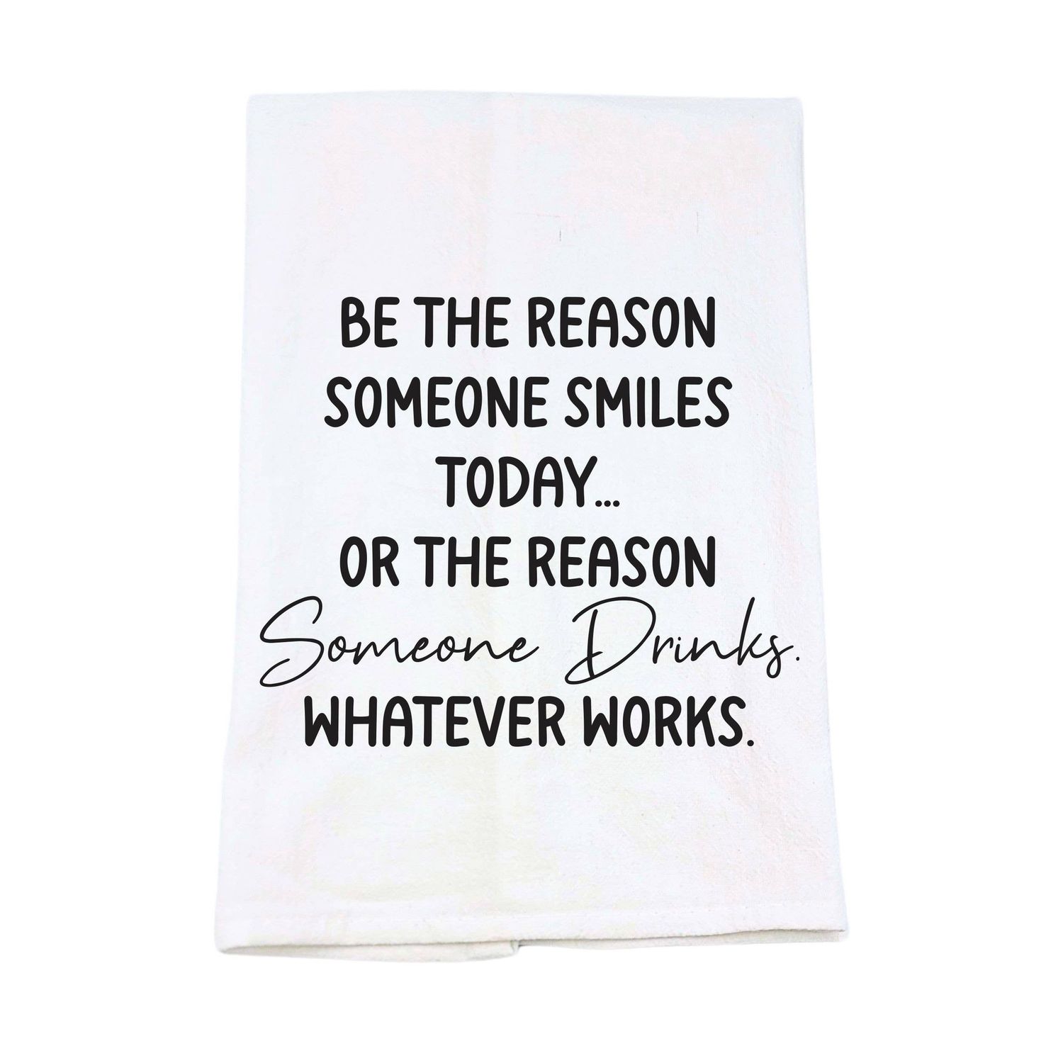Be The Reason Someone Smiles - Tea Towels