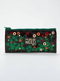 Pencil Case - Bag has Weed in It