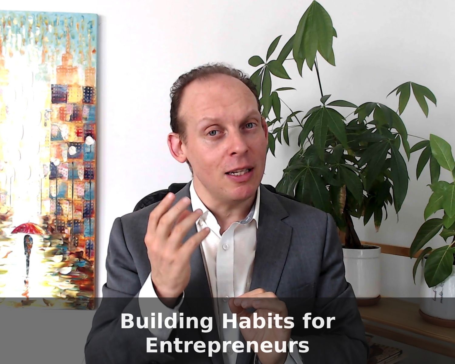 Entrepreneurship Foundations: 149 Lessons, 11.5 Hours – 103: Building Habits for Entrepreneurs