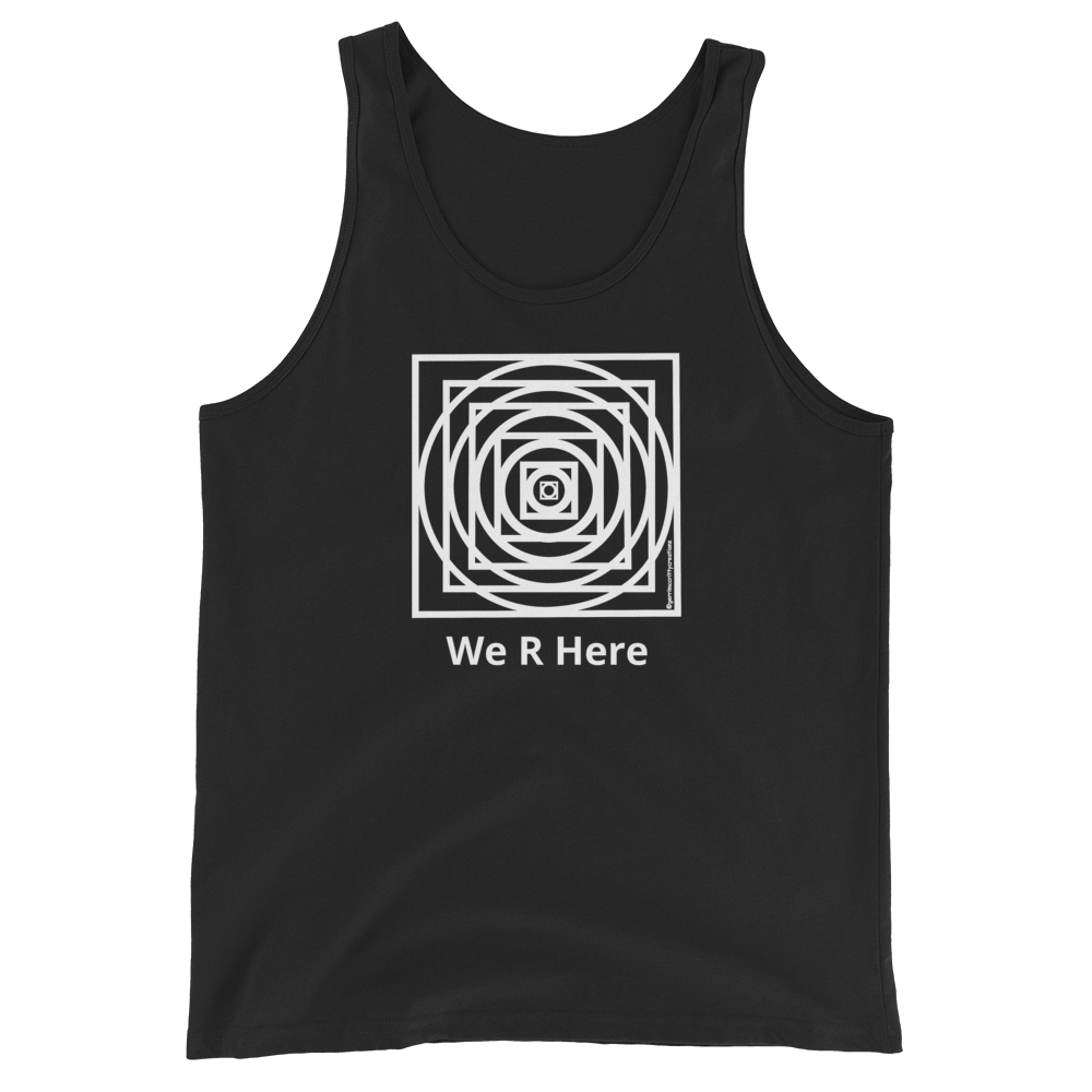 We R Here Unisex Tank Top We R Here Unisex Tank Top