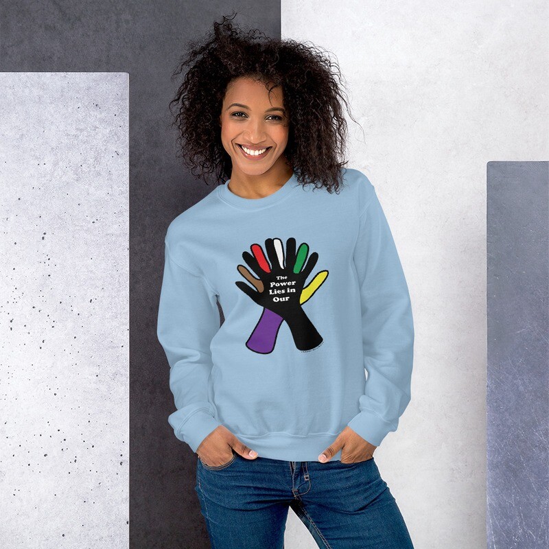 The Power Lies In Our Hands Unisex SWEATSHIRT