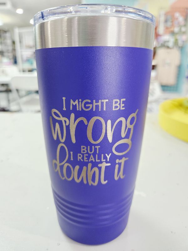 I Might Be Wrong Tumbler